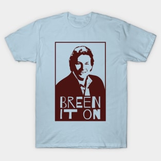 Breen It On T-Shirt